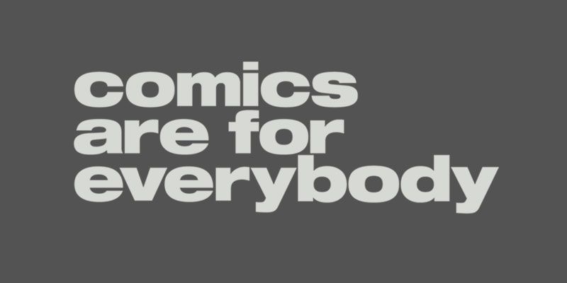 Comics Are For Everybody