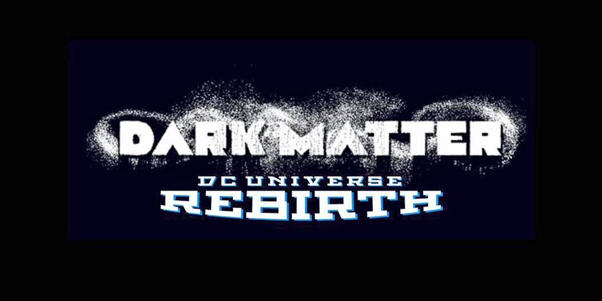 DC Comics Dark Matter