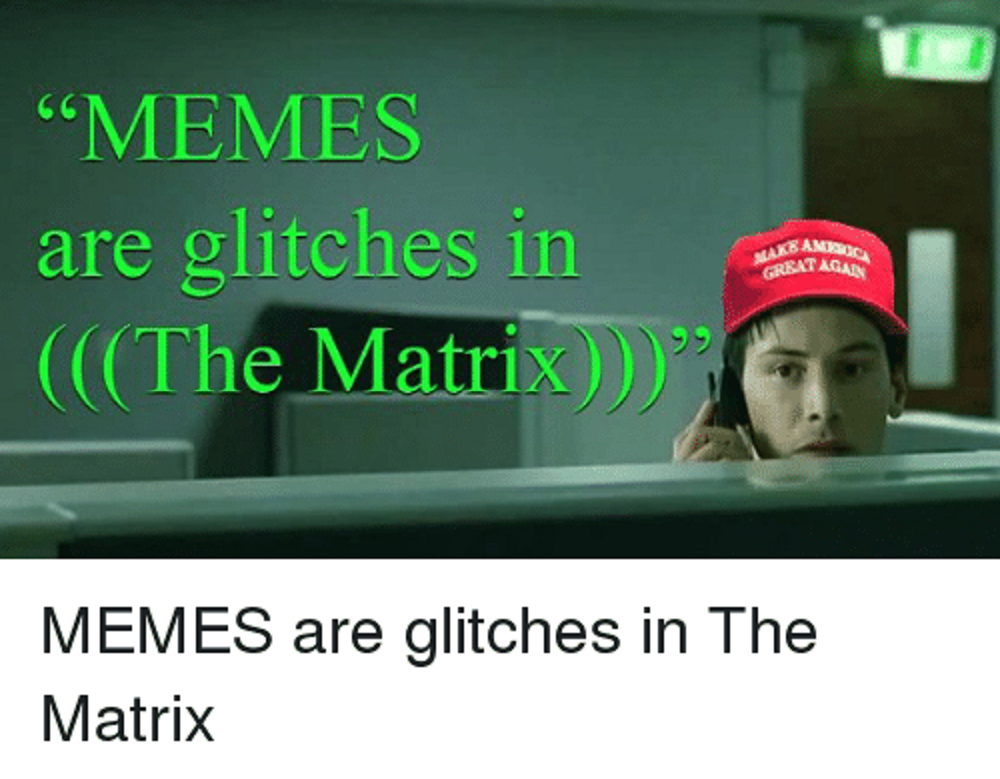 Matrix Memes are Glitches in the Matrix