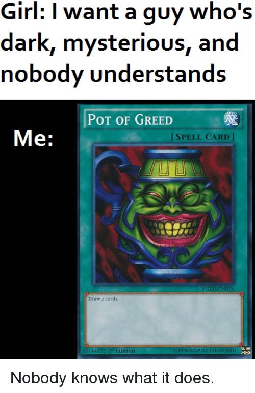 What Does Pot Of Greed Do 10 More Hilarious Yu Gi Oh Memes Only True Fans Understand What Does Pot Of Greed Do 10 More Hilarious Yu Gi Oh Memes Only True Fans Understand
