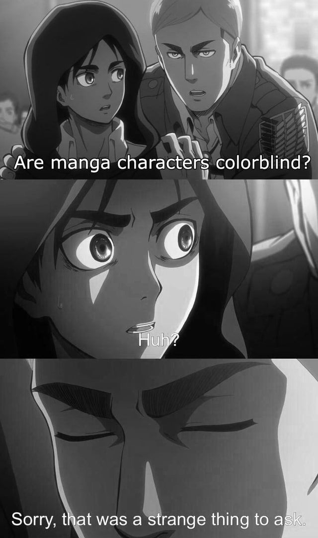 Manga characters are colorblind.