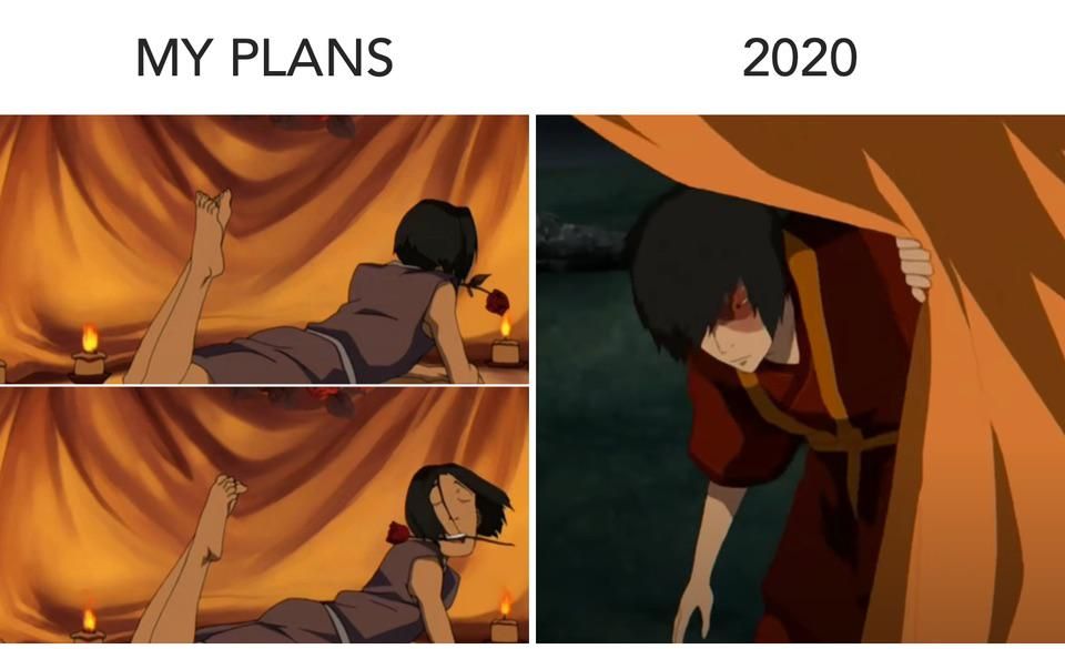 my plans vs 2020 meme sokka vs zuko