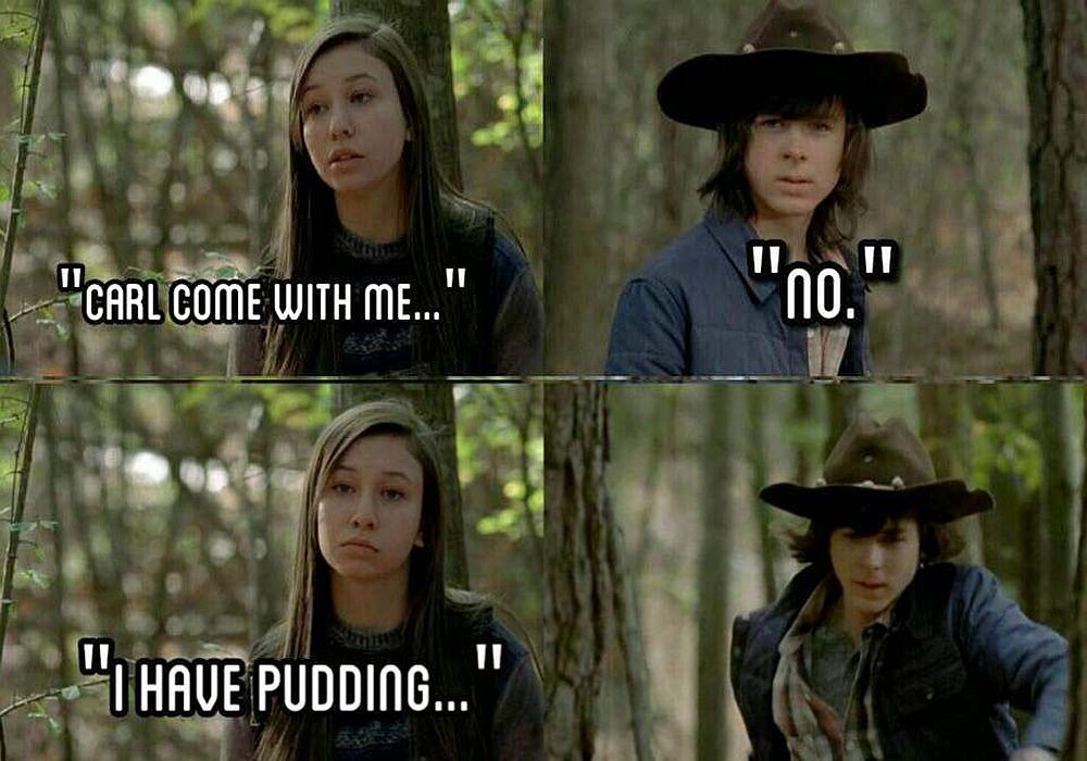If there's pudding, then Carl will follow.