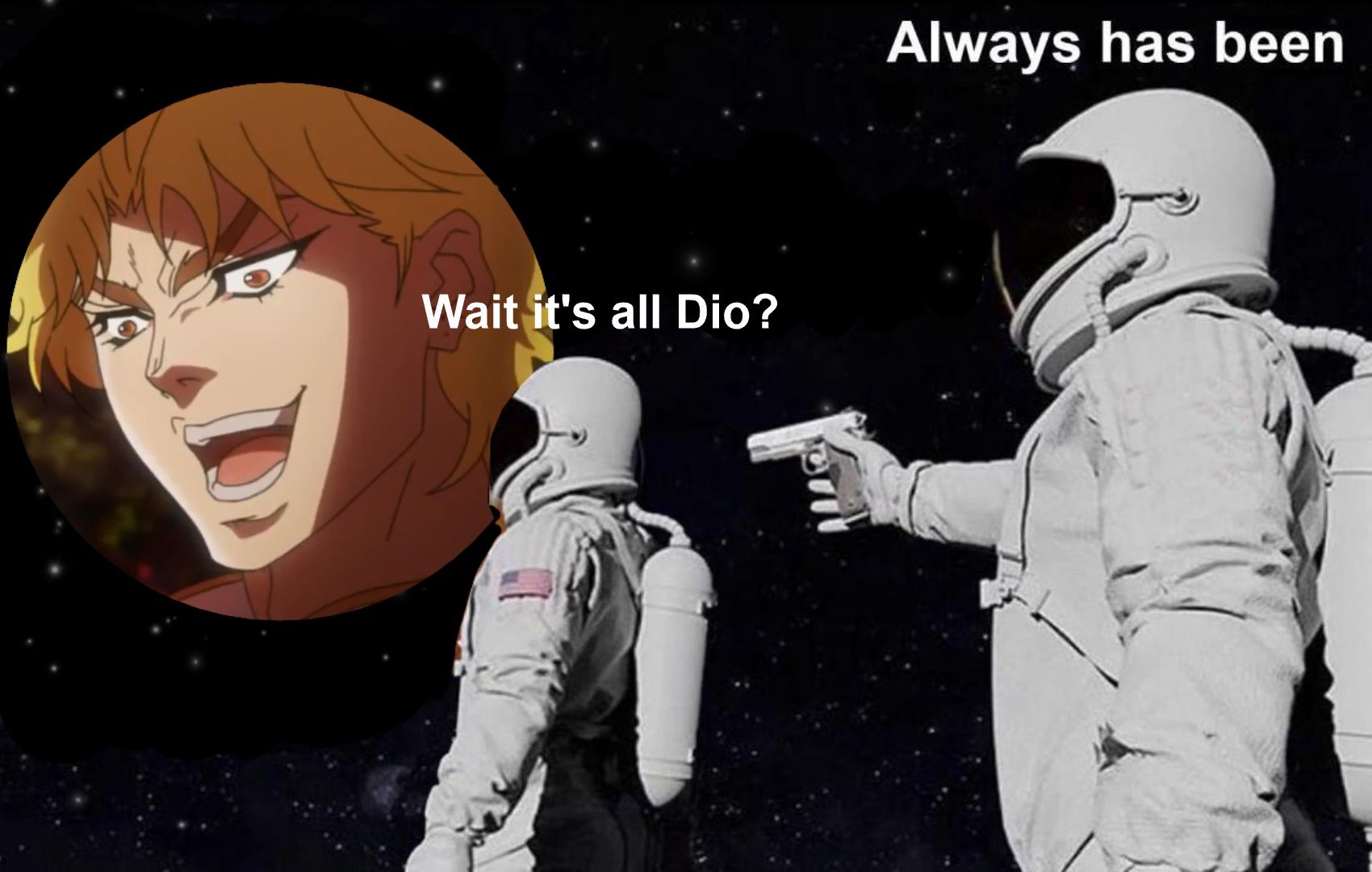 It always has been meme, Dio JoJo's Bizarre Adventure 