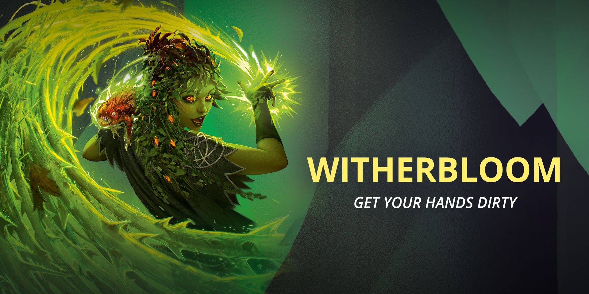 A dryad wielding a flurry of green magic, along with the text &quot;WITHERBLOOM - Get Your Hands Dirty.&quot;