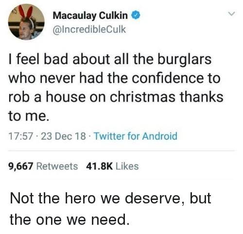 macaulay culkin lncredibleculk i feel bad about all the burglars hero we deserve
