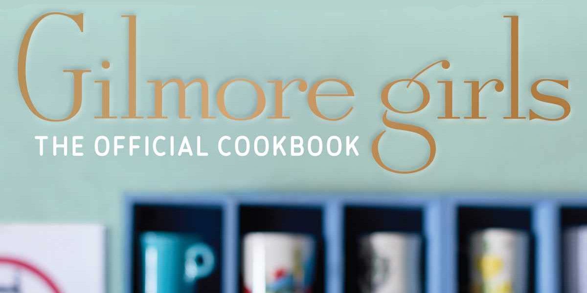 Gilmore Girls- The Official Cookbook