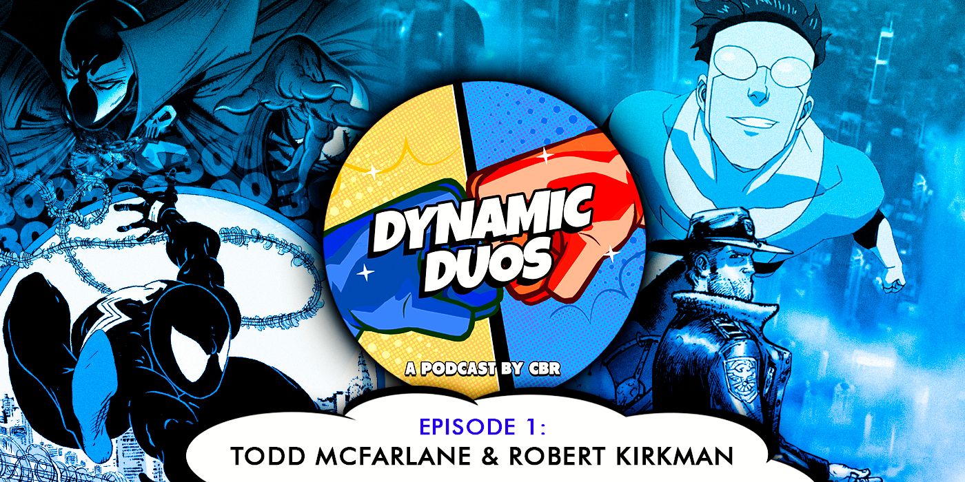 The first episode of CBR's podcast Dynamic Duos featuring Robert Kirkman and Todd McFarlane