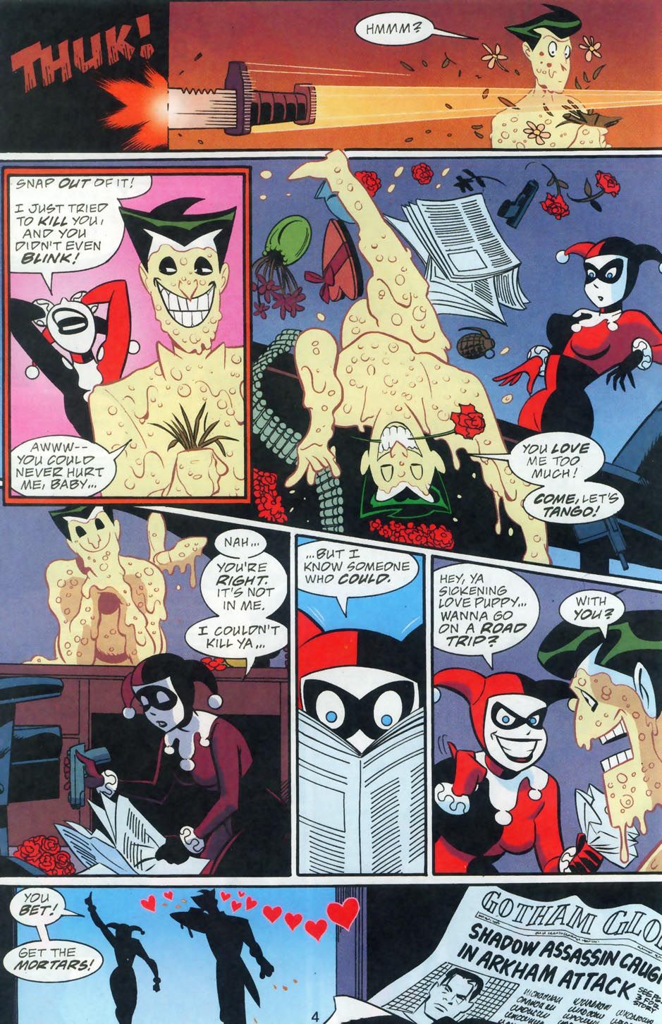 Harley is trying to get the Joker to snap out of it