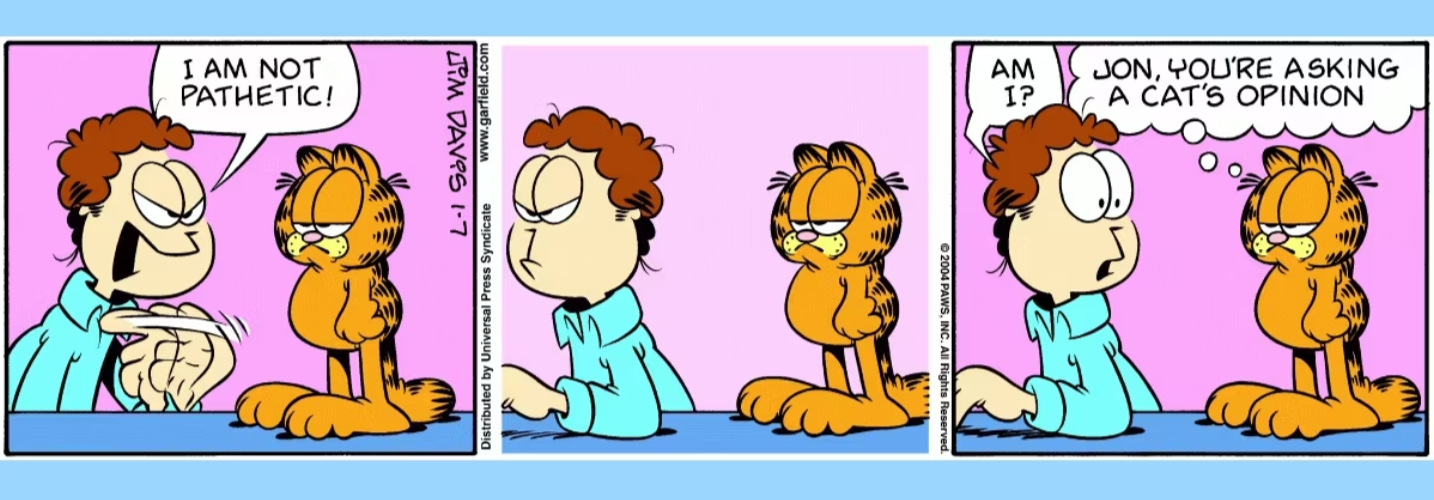 Jon pergunta a Garfield se ele é patético e Garfield responde.