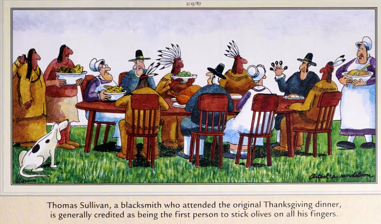 Peregrinos e nativos americanos sentam-se ao redor de uma mesa enquanto um ferreiro tem azeitonas no dedo em The Far Side.