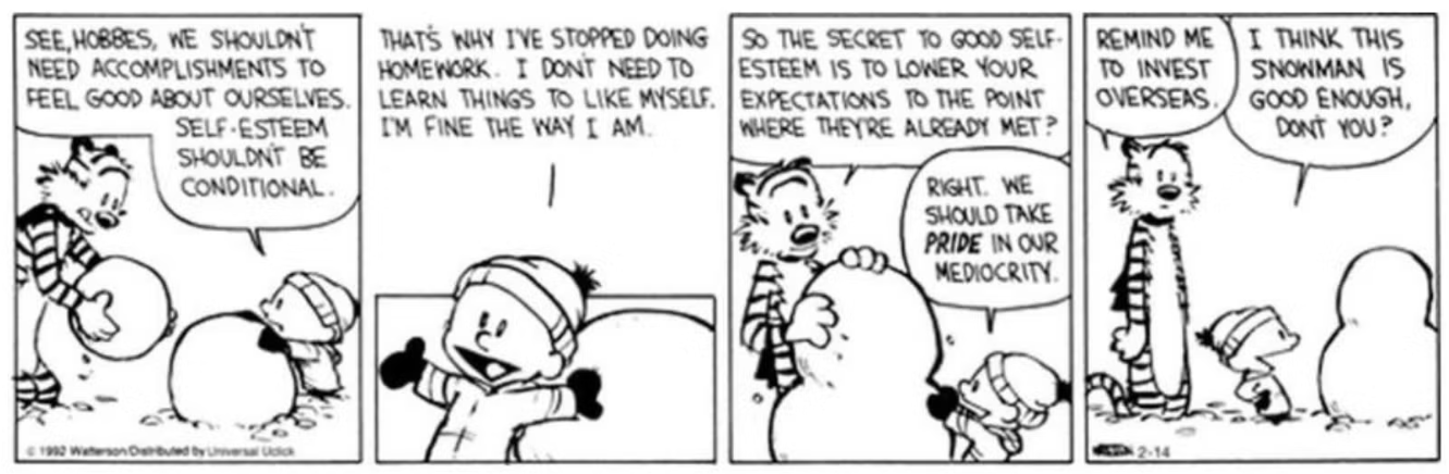 Calvin faz um boneco de neve sem graça com Hobbes explicando que a autoestima não deveria ser condicional.