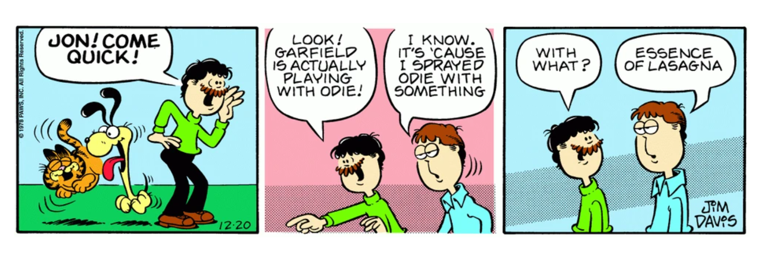 Jon borrifa lasanha em Odie, fazendo Garfield se comportar bem pela primeira vez nesta história em quadrinhos.