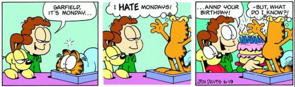 Garfield has a birthday on a Monday.