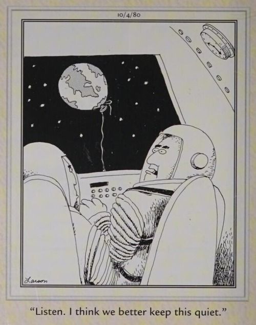 Astronauts discover Earth is a balloon in Gary Larson's The Far Side.