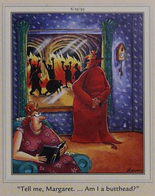 The devil asks his wife if he is a butthead