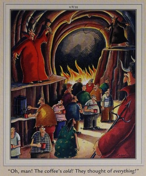 A man gets cold coffee in hell.