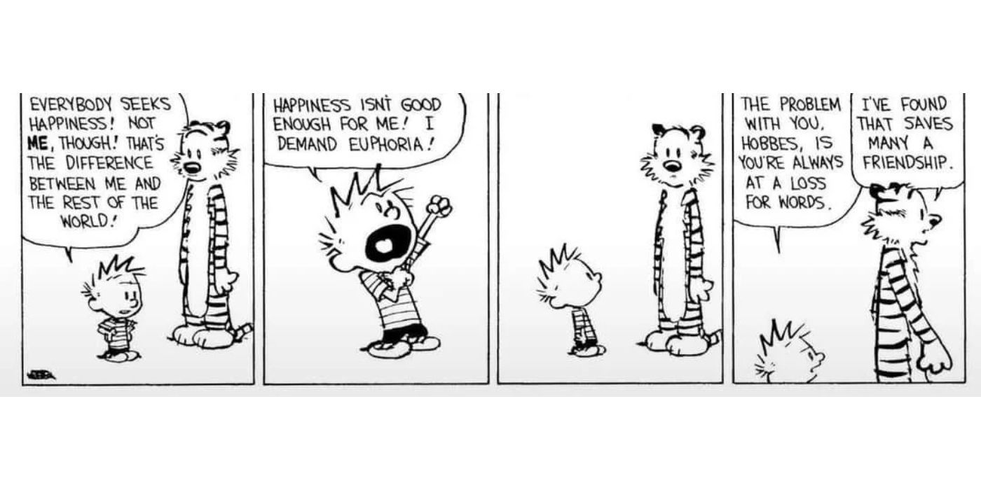 Calvin speaks to Hobbes of happiness and affirms that he demands the euphoria in Calvin and Hobbes.